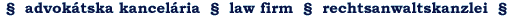 �  advok�tska kancel�ria  �  law firm  �  rechtsanwaltskanzlei  �